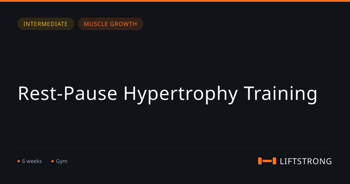 Rest-Pause Hypertrophy Training | LiftStrong