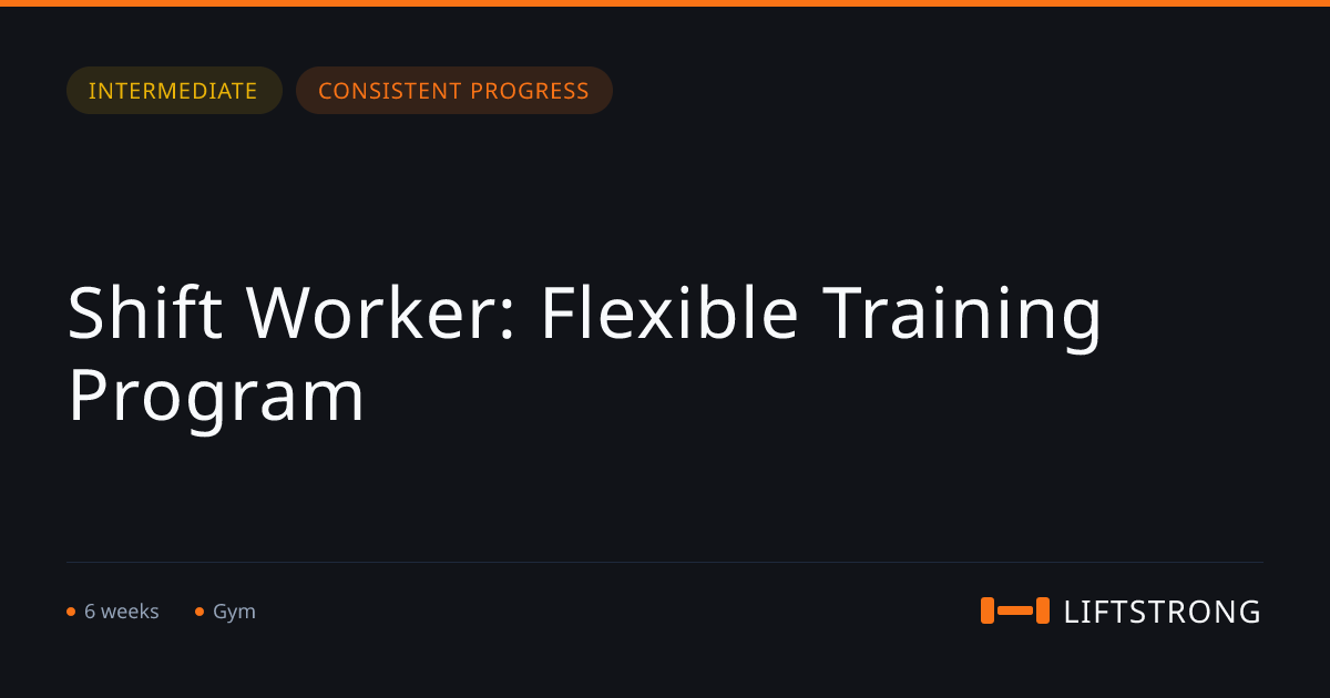 Shift Worker: Flexible Training Program | LiftStrong