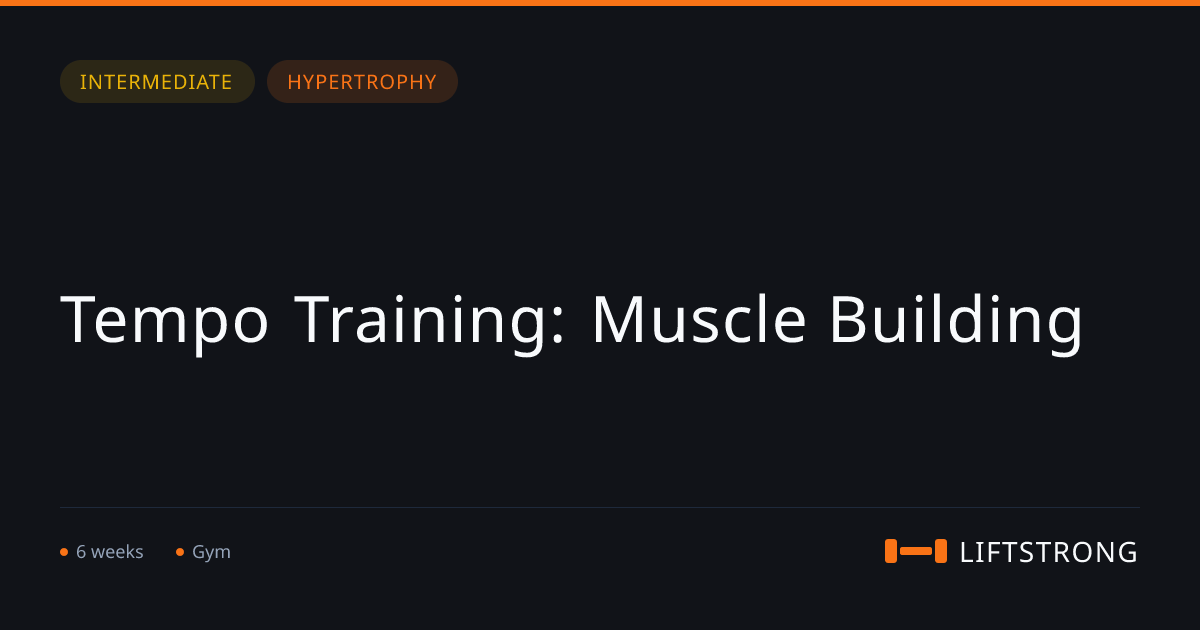 Tempo Training: Muscle Building | LiftStrong